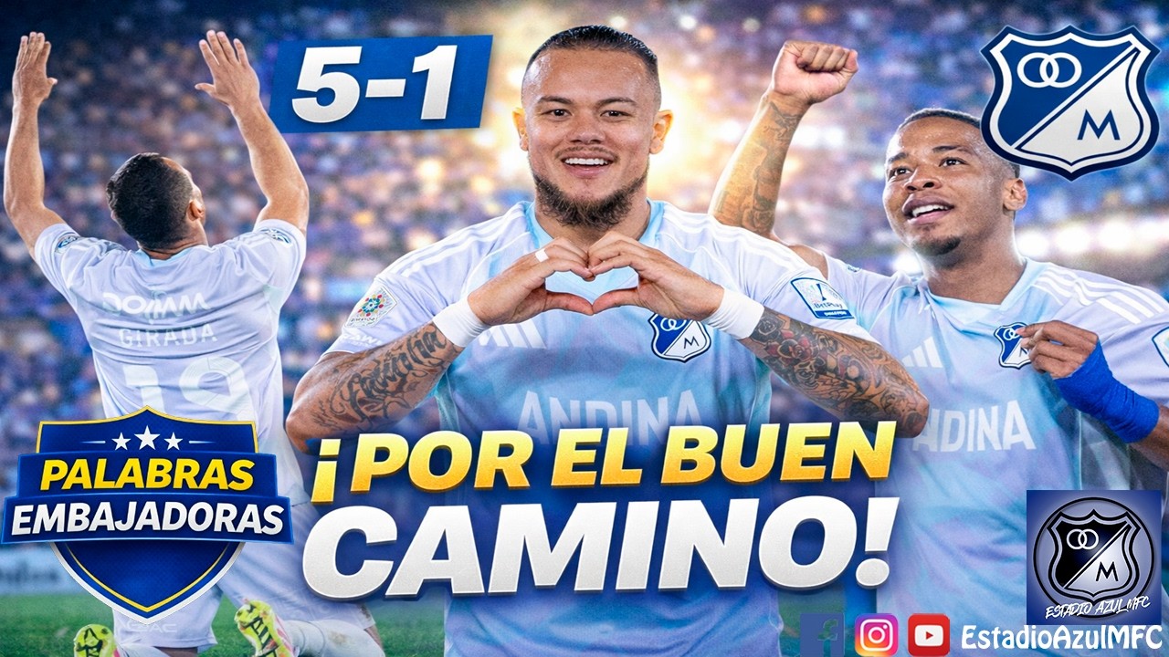 ALGO CAMBIÓ EN MILLONARIOS... Y ESTA GOLEADA LO CONFIRMÓ | PALABRAS EMBAJADORAS