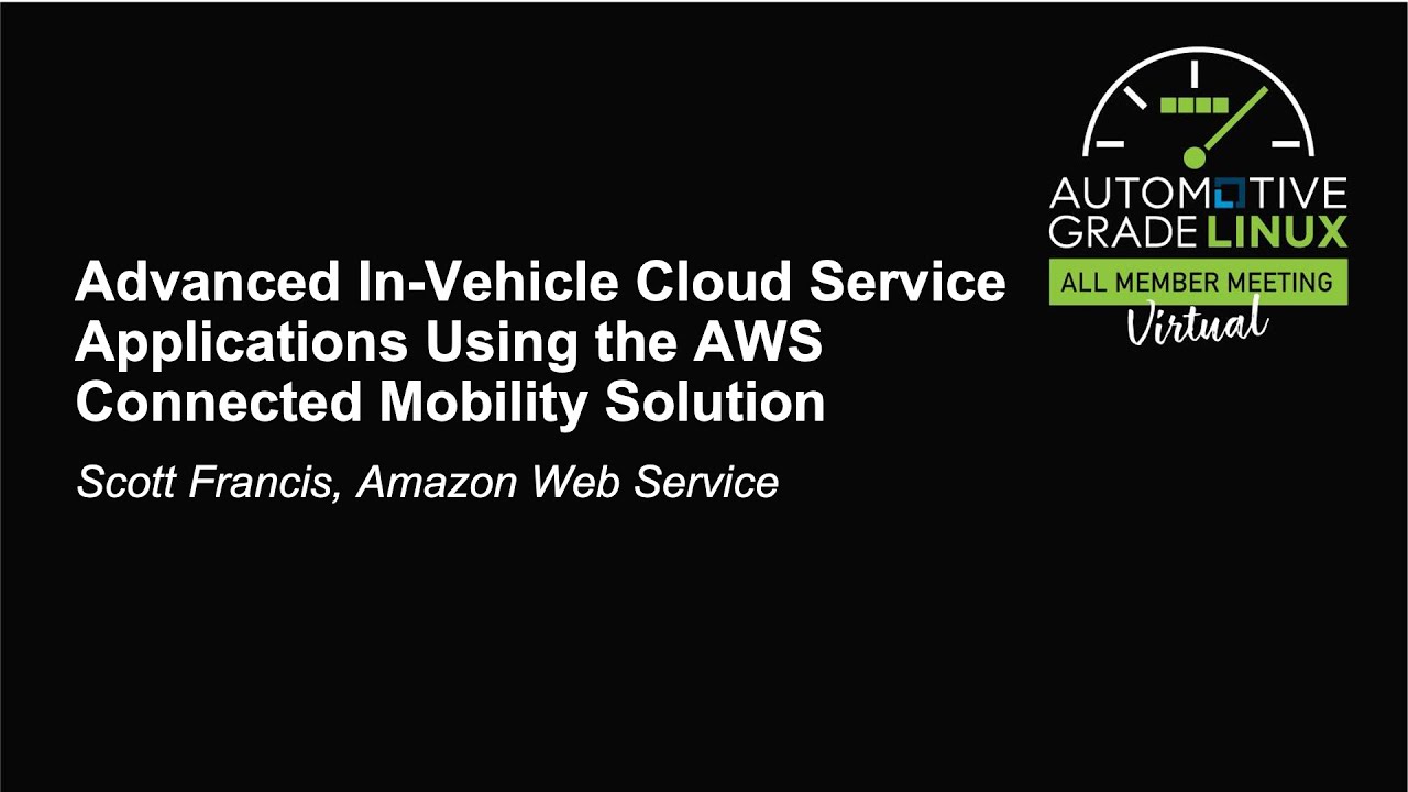Advanced In-Vehicle Cloud Service Applications Using the AWS Connected Mobility Sol... Scott Francis