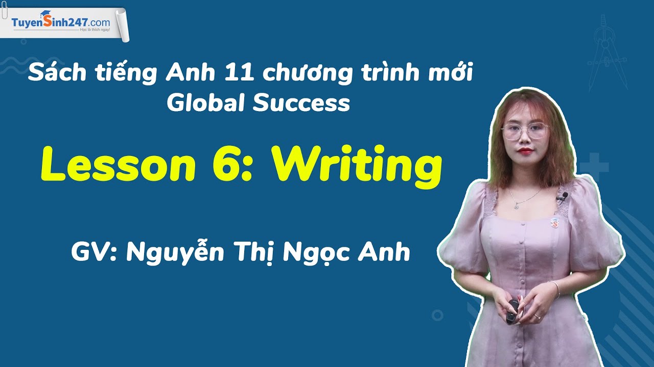 Tiếng Anh 11 Global Success - Unit 1 - Writing | GV: Nguyễn Thị Ngọc Anh