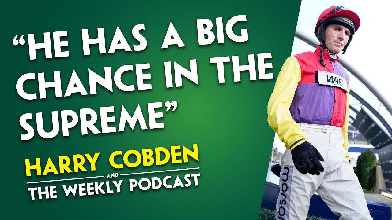 HARRY COBDEN'S WEEKLY PODCAST | Weekend Preview | Pic D'orhy v Jonbon | Sober Glory for Cheltenham?