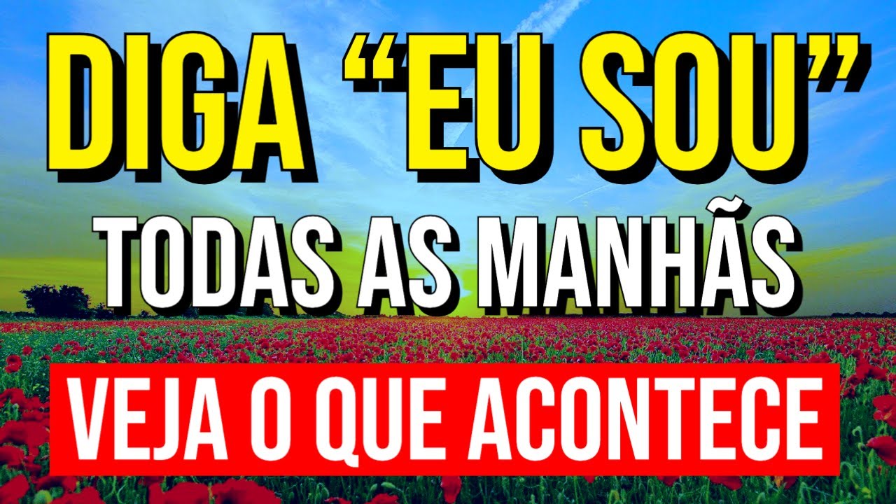 DIGA “EU SOU” TODAS AS MANHÃS E VEJA O QUE ACONTECE | Desafio da Reprogramação Mental dos 21 Dias