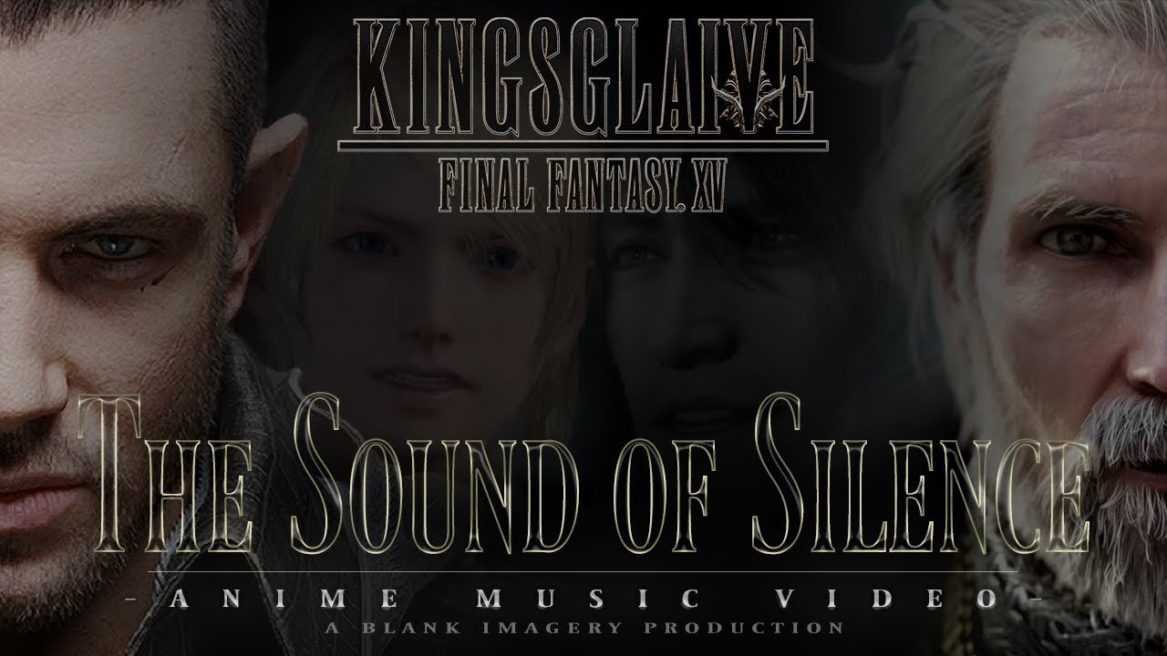 Kingsglaive - Final Fantasy XV - The Sound of Silence [ AMV ]