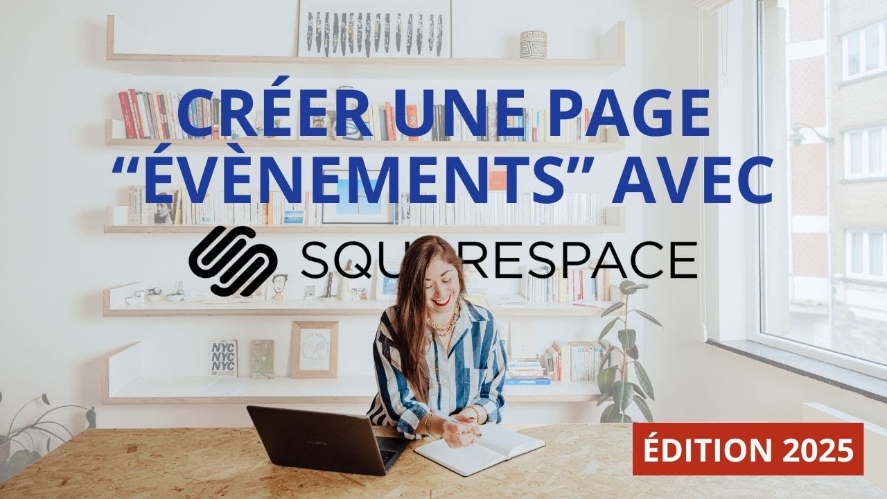 Créer une page Évènements sur son site Squarespace [ LE GUIDE COMPLET 2025 ]