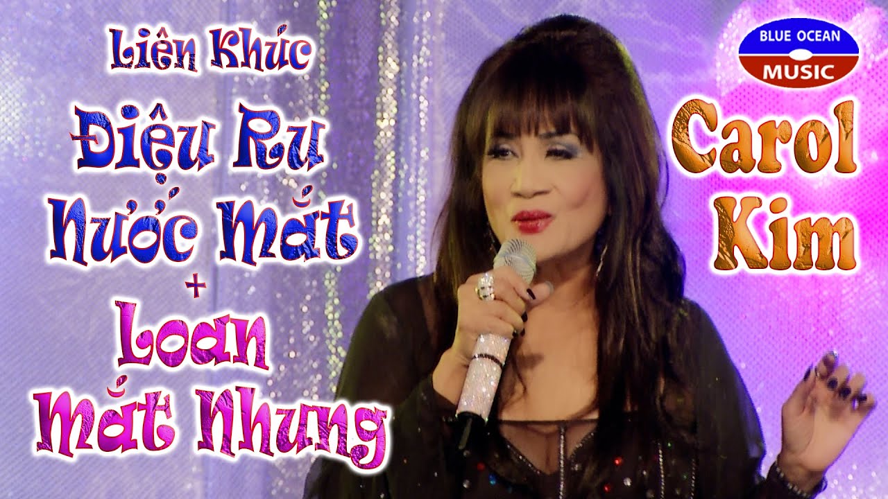 Carol Kim Lk Điệu Ru Nước Mắt - Loan Mắt Nhung