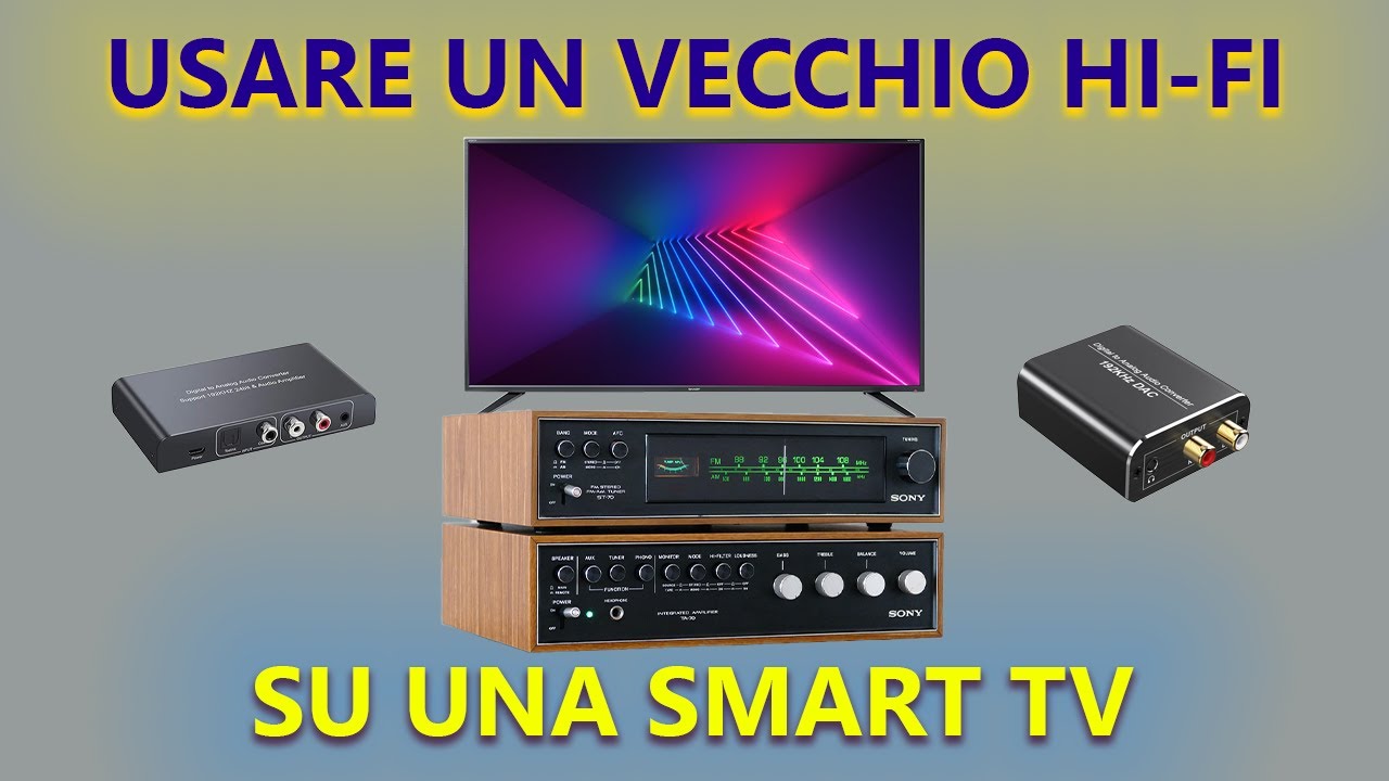 COME COLLEGARE UNA SMART TV A UN VECCHIO AMPLIFICATORE HI-FI - DAC a poco prezzo