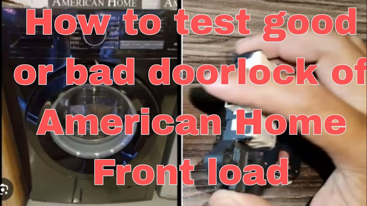 How to test good or bad doorlock of American home front load Automatic washing