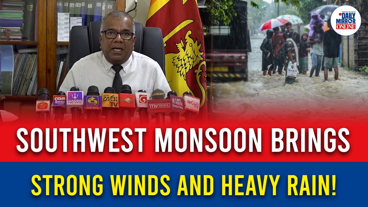 Southwest Monsoon Brings Strong Winds and Heavy Rain!