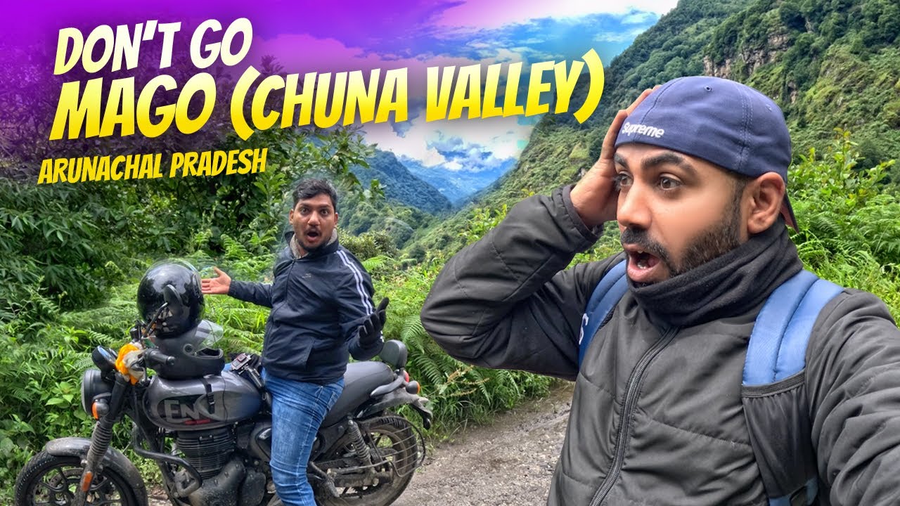 Exploring Arunachal | Chuna Valley | Mago | Arunachal Vlog