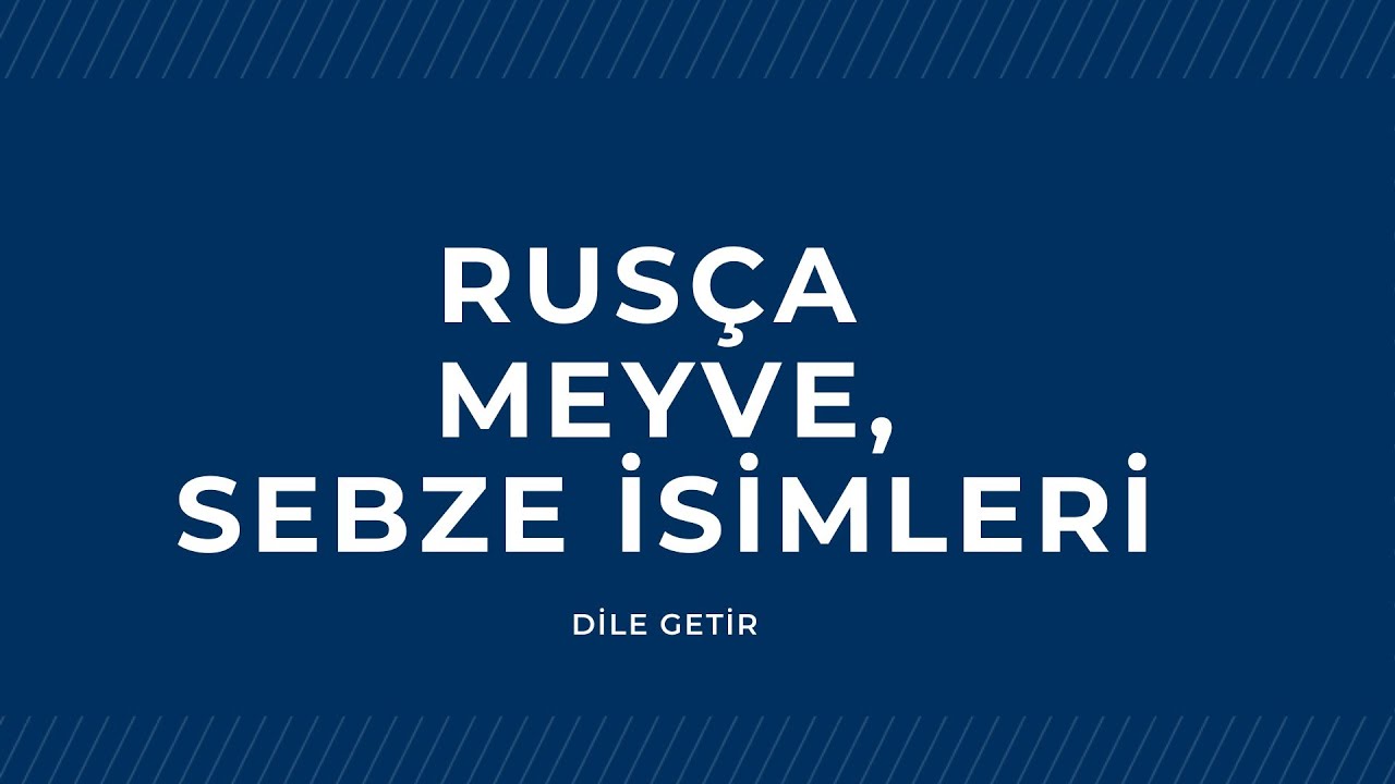 RUSÇA MEYVE VE SEBZE İSİMLERİ, ФРУКТЫ И ОВОЩИ НА ТУРЕЦКОМ