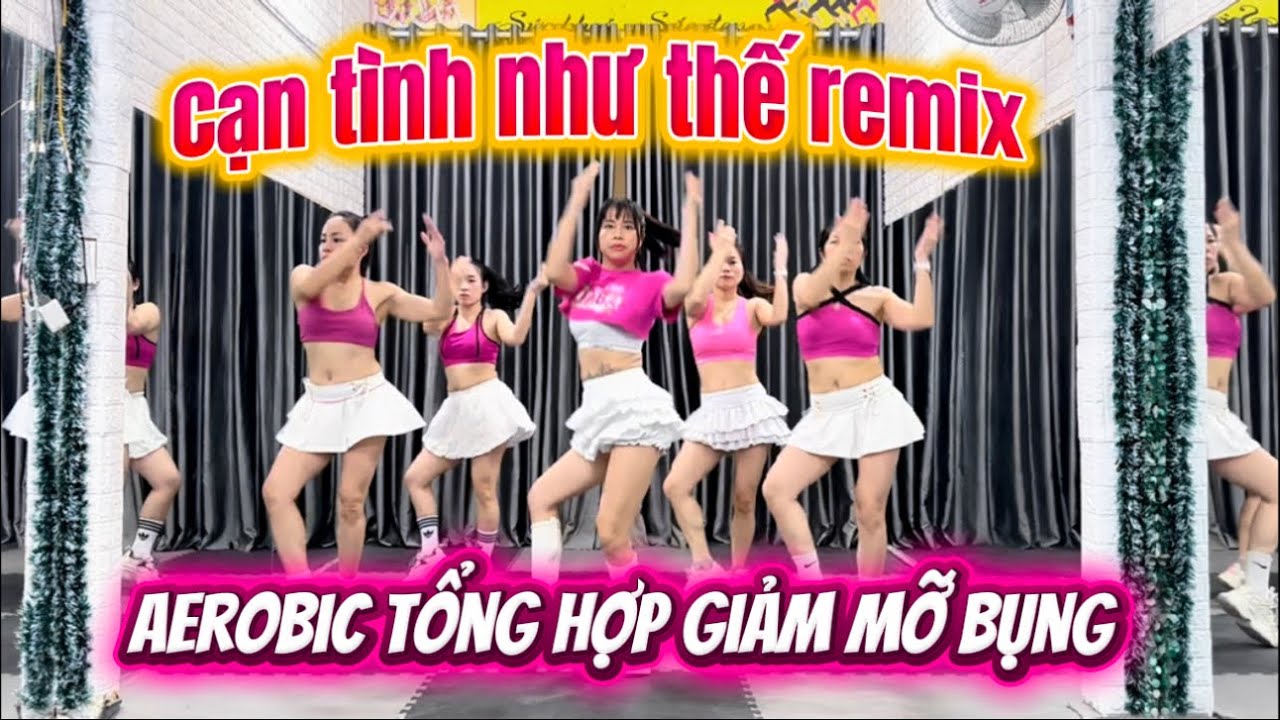 Cạn Tình Như Thế Siêu Bốc | Aerobic Giảm Mỡ Bụng.