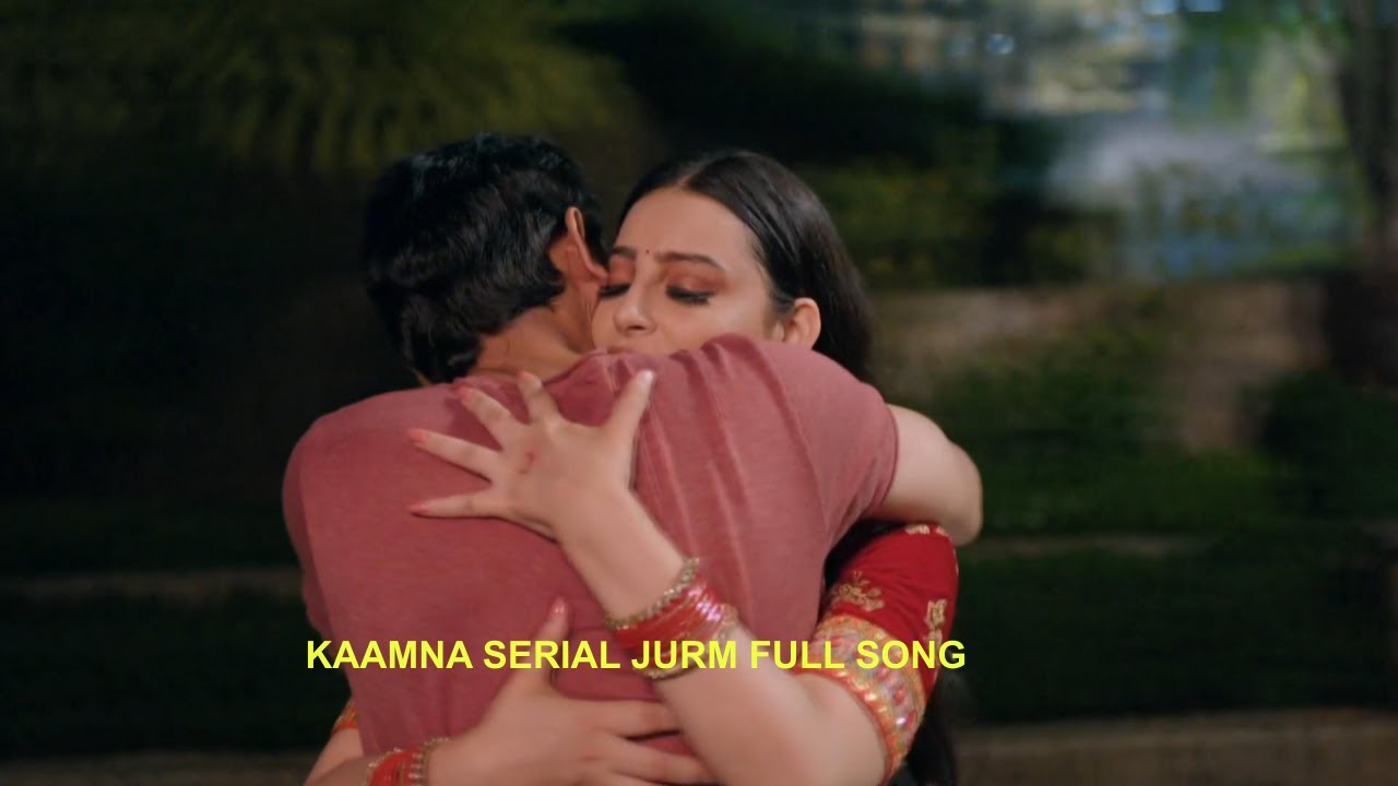 NEW! Kaamna serial song |JURM Old Song - Full Version