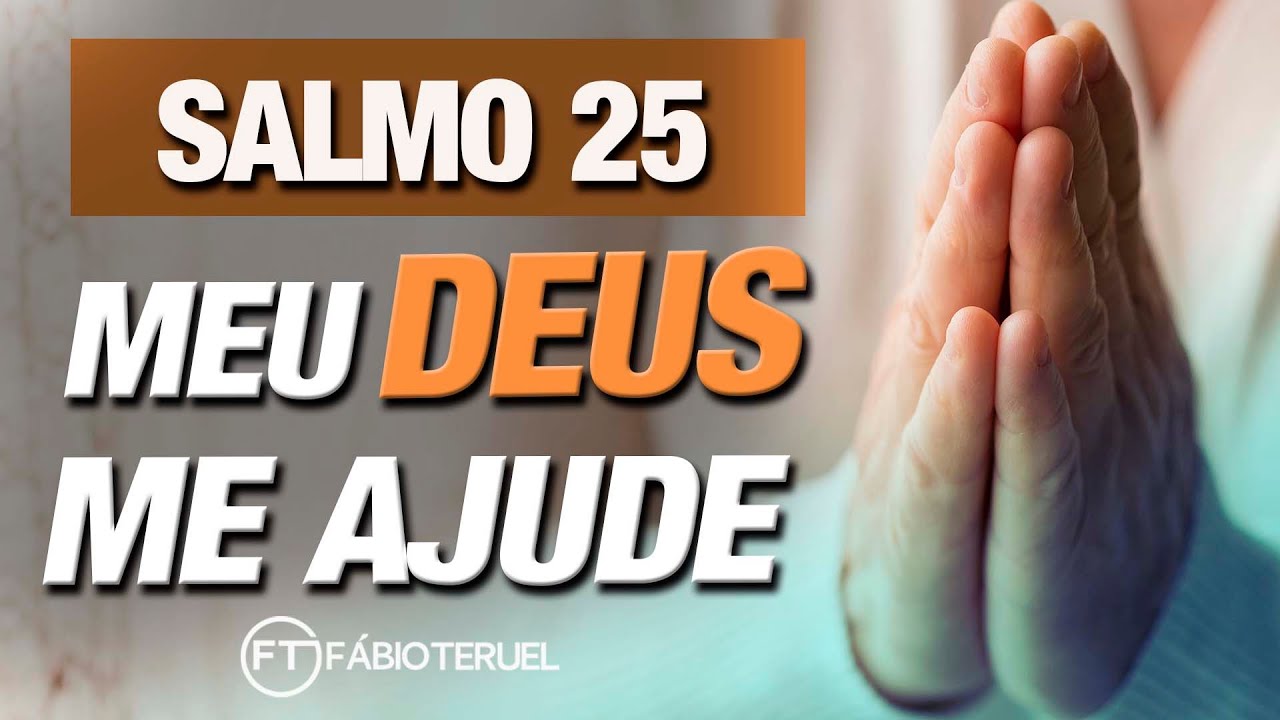 MEU DEUS, ME AJUDE!! - SALMO 25 | F&aacute;bio Teruel