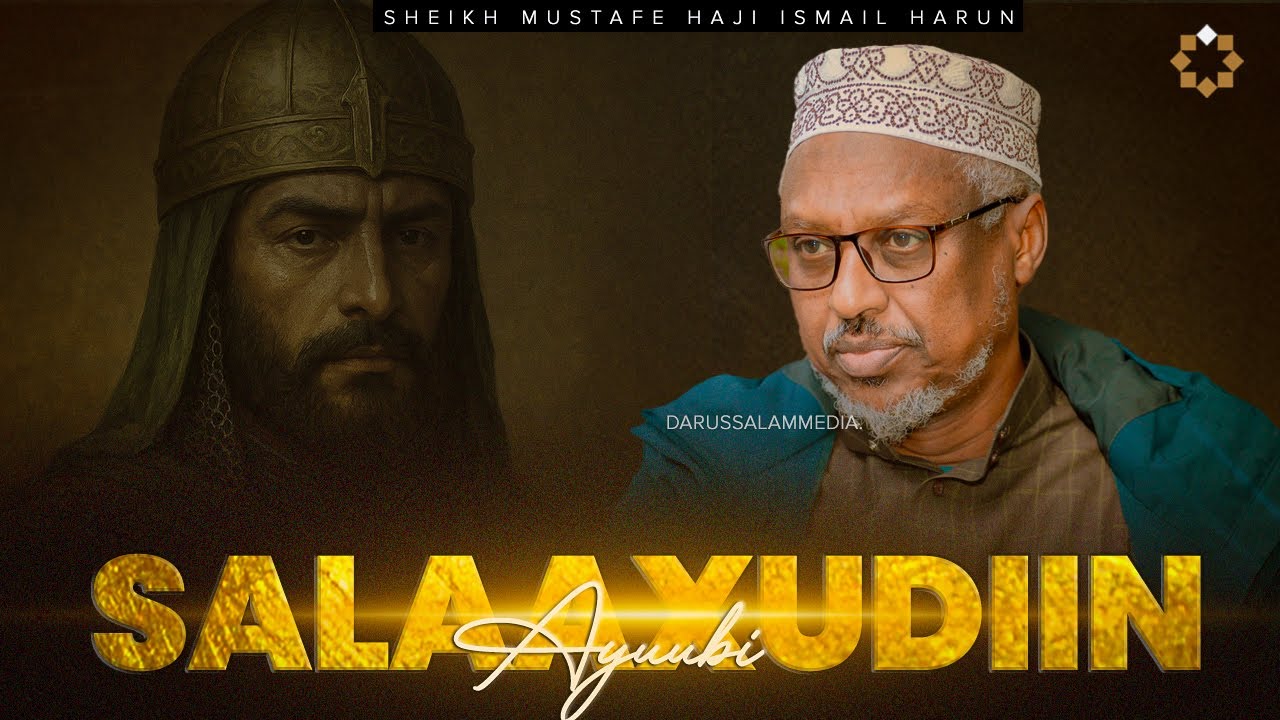 Sheikh Mustafe:- Salaaxudiin (Saladin) – Halyeeygii Muslimiinta Ee Aan La Illaawi Doonin