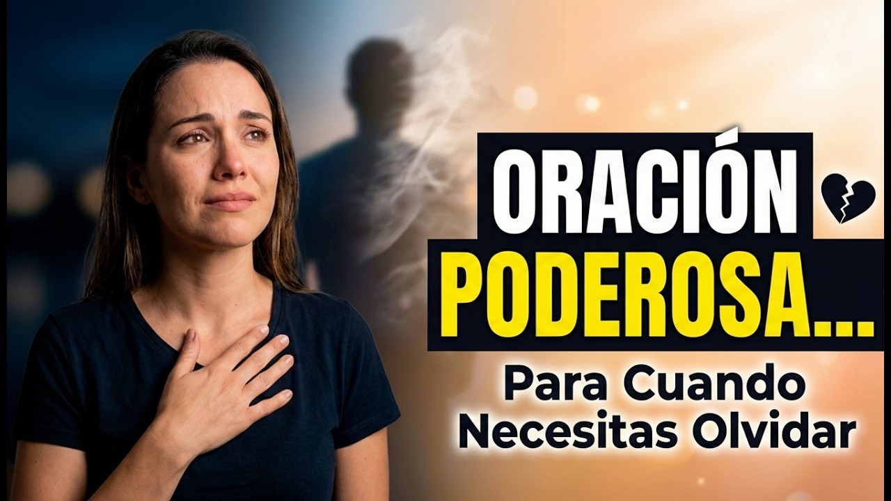 Oración Poderosa Para Cuando No Puedes Olvidar A Una Persona 💔🙏