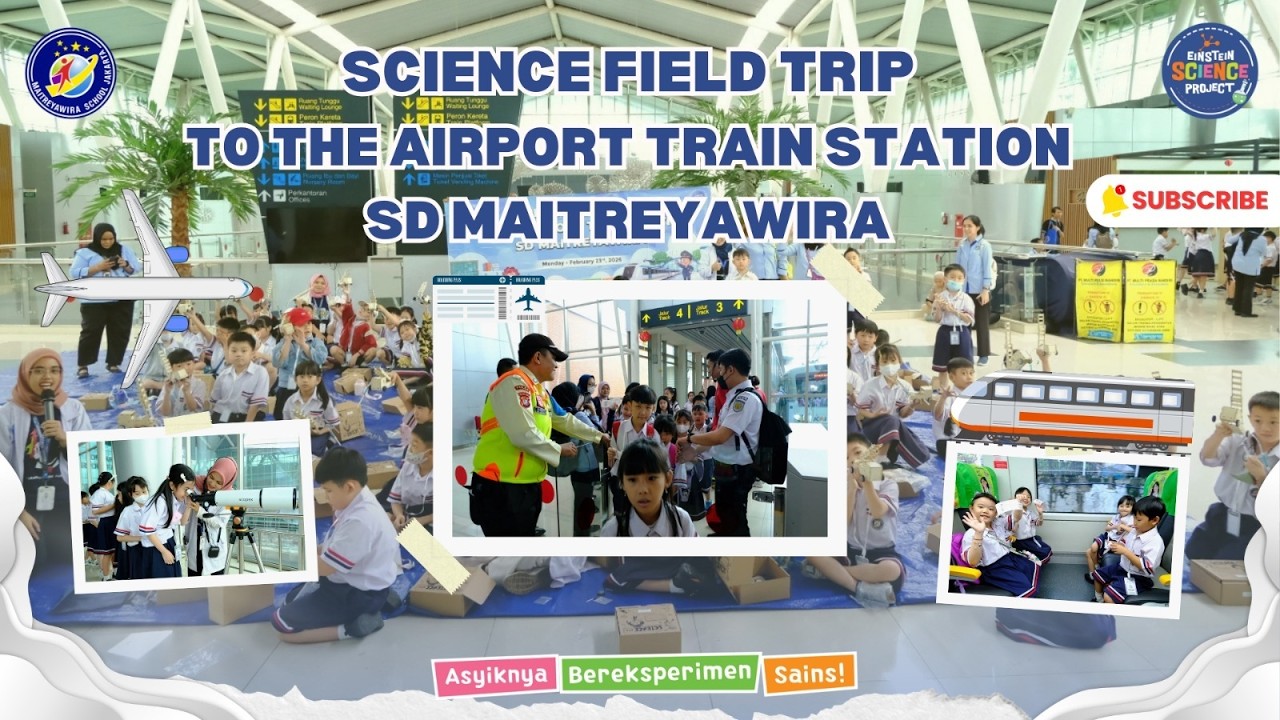 SCIENCE FIELD TRIP TO AIRPORT TRAINSTATION - SD MAITREYAWIRA