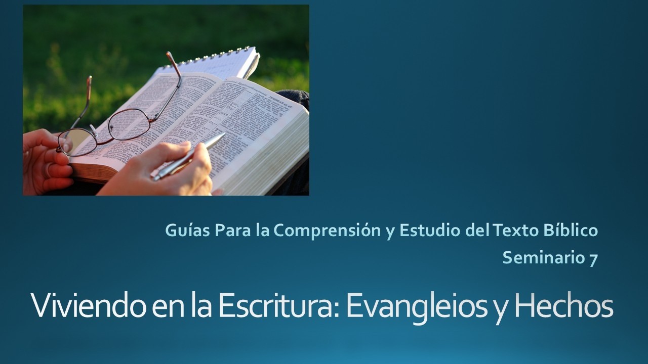 Seminario #7 de Viviendo en la Escritura: Evangelios y Hechos