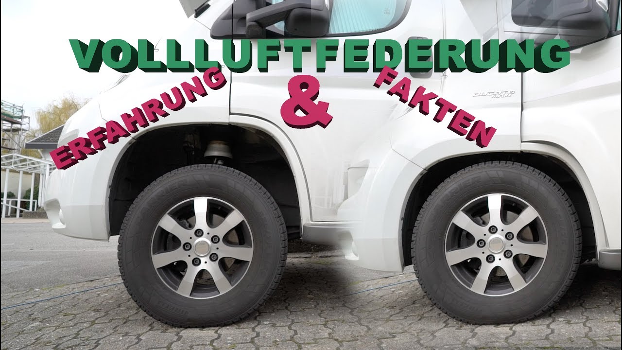 Wohnmobil mit VOLLLUFTFEDERUNG - lohnenswert?
