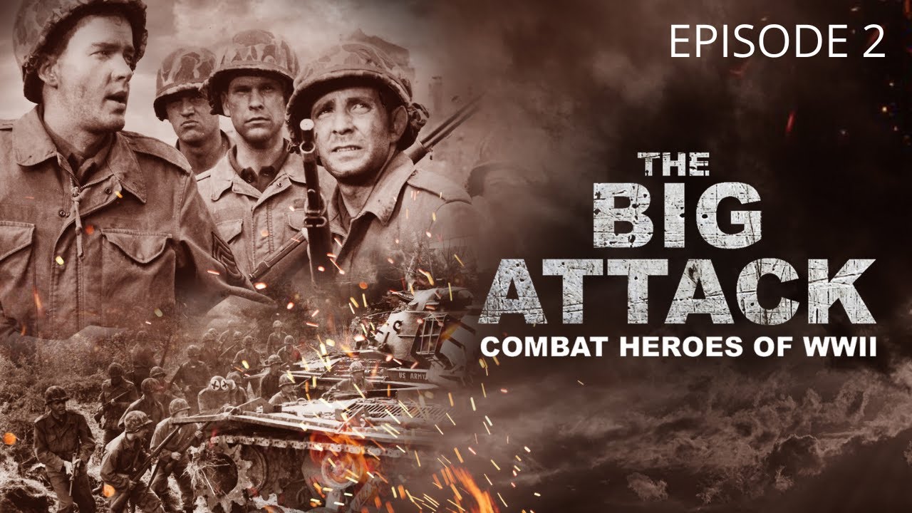 The Big Attack: Combat Heroes of WWII - Episode 2