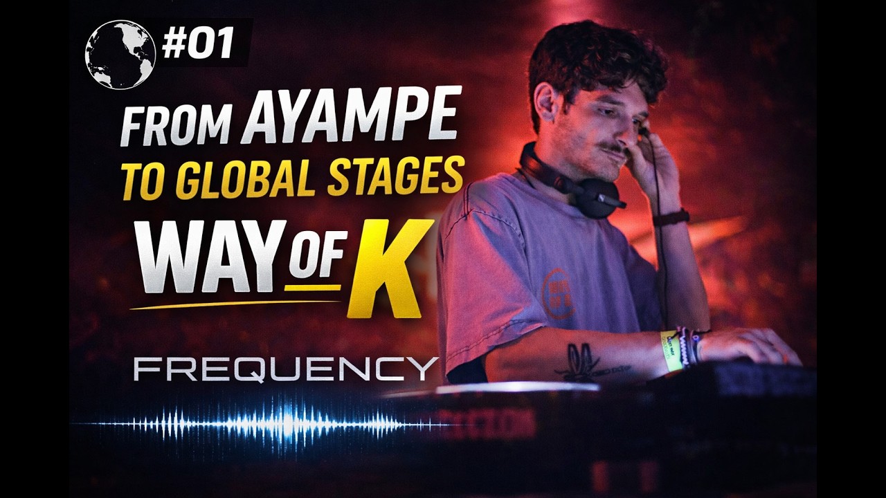 Way of K — From Ayampe to Global Stages | FREQUENCY 01
