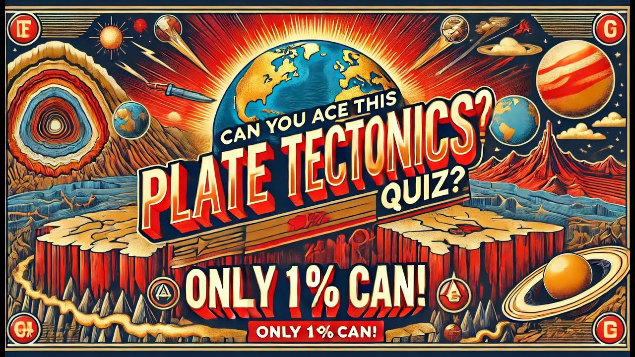 The Ultimate Plate Tectonics Quiz – How Much Do You Really Know?
