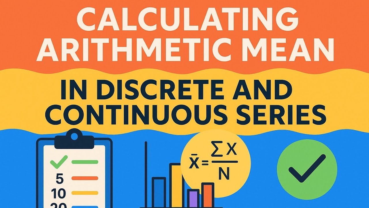 Calculation of Arithmetic mean in discrete and continuous series 