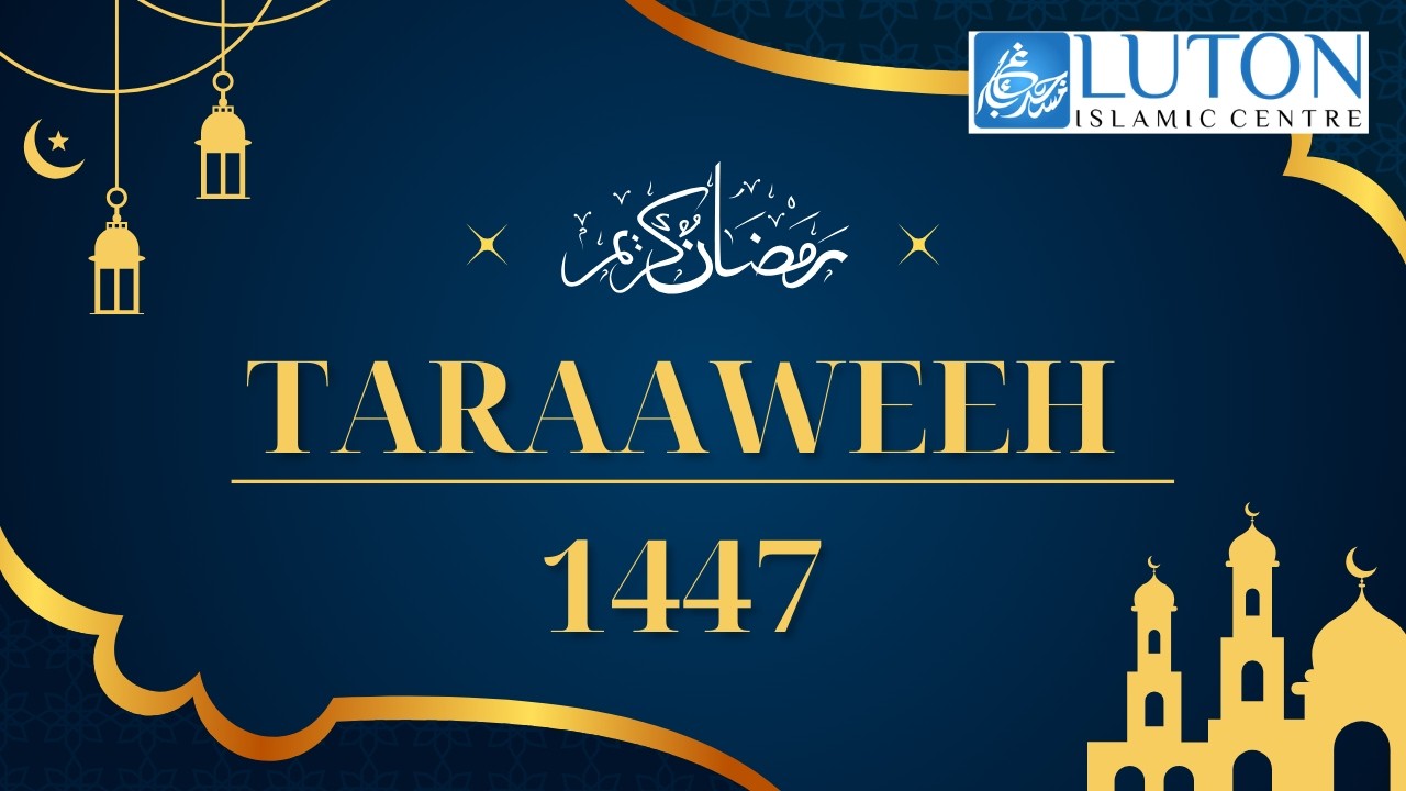 27th Taraaweeh Luton Islamic Centre. 27th Night Ramadhaan 1447. Sun 15 Mar 2026.