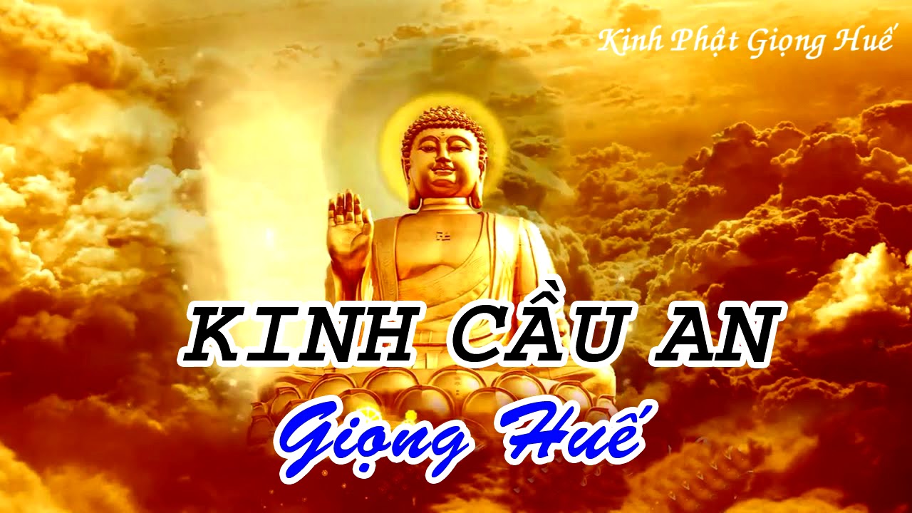 KINH CẦU AN - GIỌNG HUẾ [Thầy Th&iacute;ch &Acirc;n Điền]