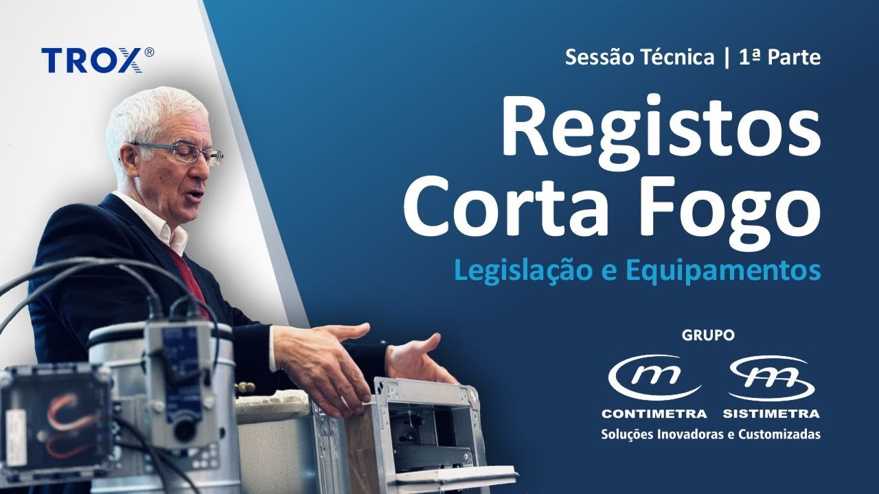 Sessão Técnica  - Registos Corta Fogo | 1ª Parte - Legislação e Equipamentos #TROX