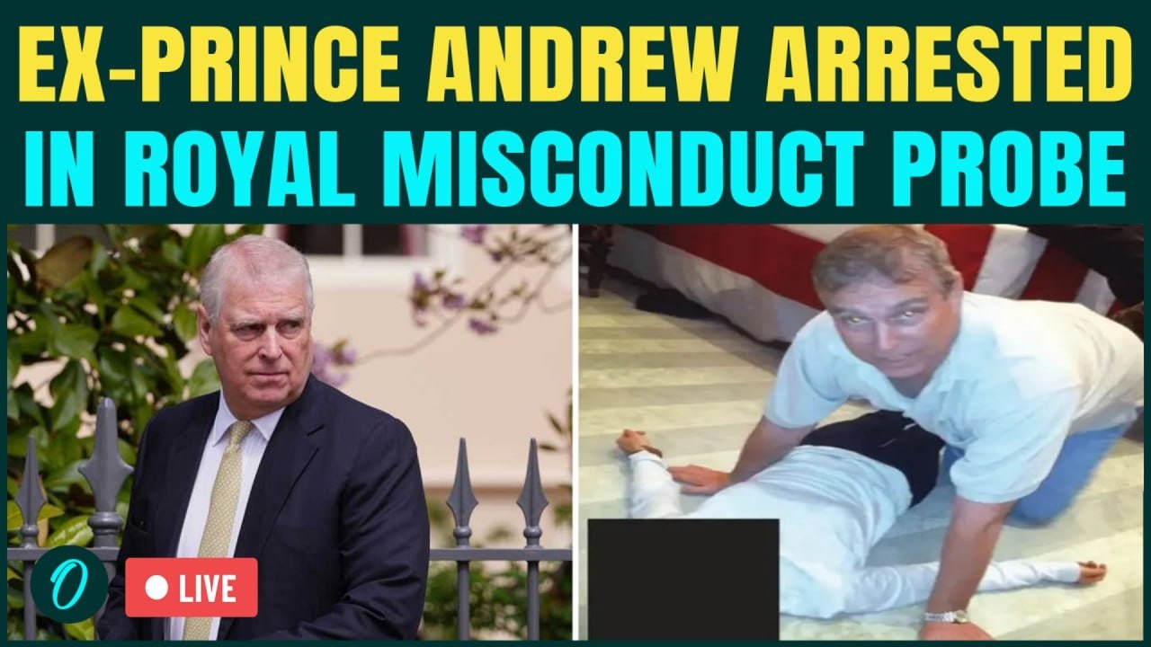 British Royal Arrested LIVE: Andrew Mountbatten Held by UK Police Over Links With Epstein | UK LIVE