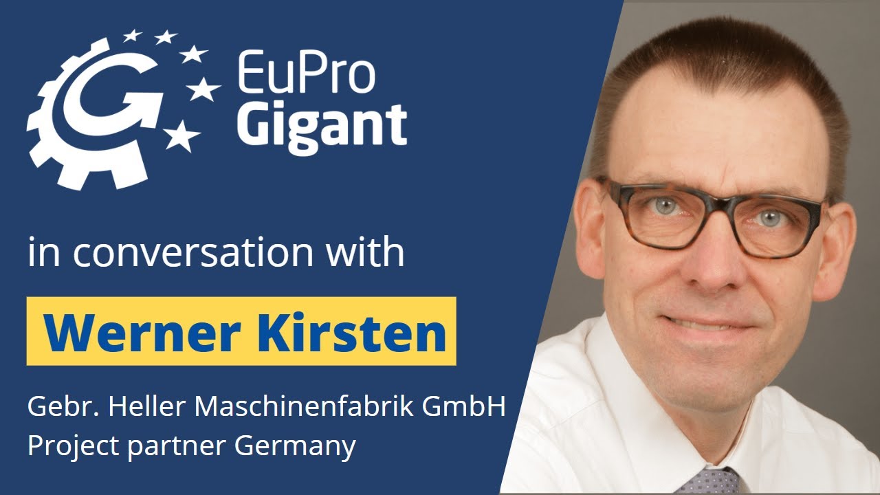 EuProGigant in conversation with Werner Kirsten (Gebr. Heller Maschinenfabrik GmbH)