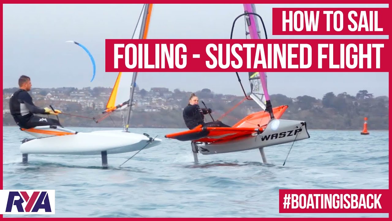 HOW TO FOIL - FOILING SUSTAINED FLIGHTS WALKTHROUGH - How to Sail with the RYA