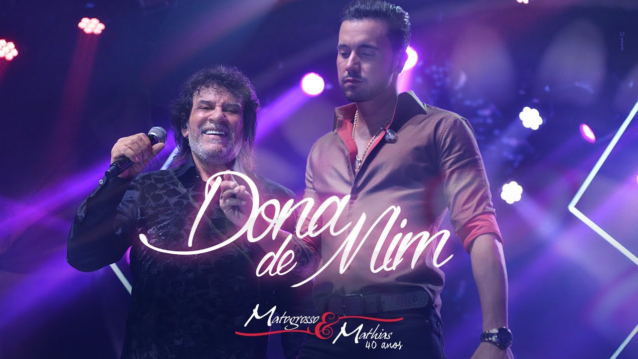 Matogrosso e Mathias - Dona de mim - DVD 40 Anos