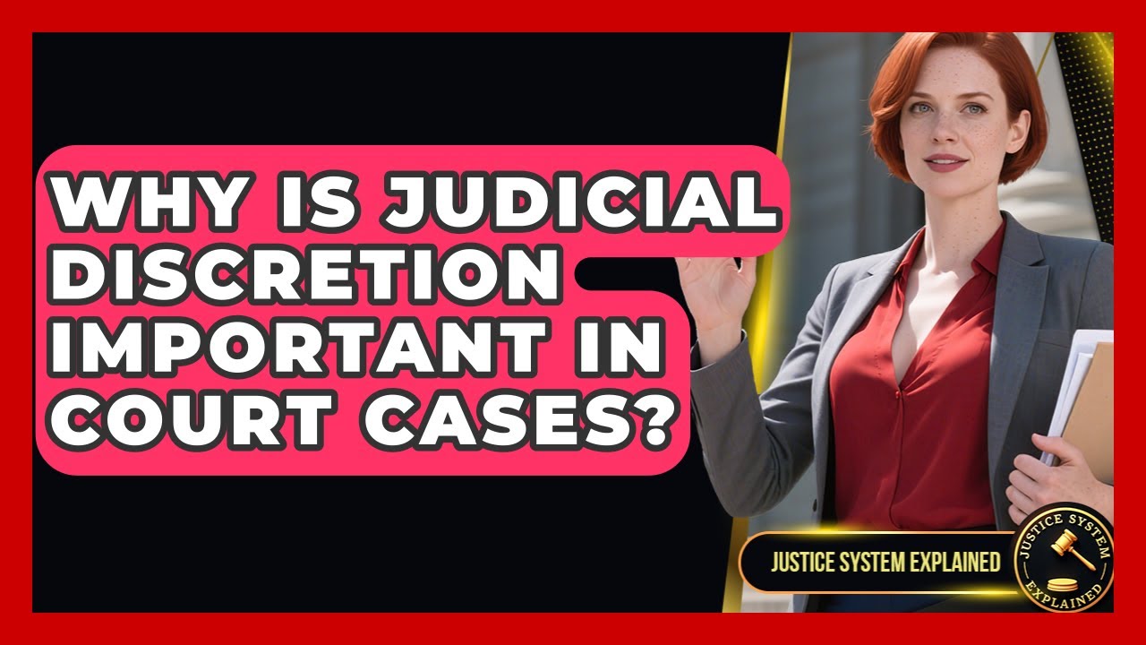 Why Is Judicial Discretion Important in Court Cases? - Justice System Explained