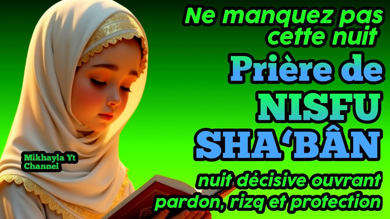 Ne manquez pas cette nuit ! Prière de Nisfu Sha‘bân,nuit décisive ouvrant pardon, rizq et protection