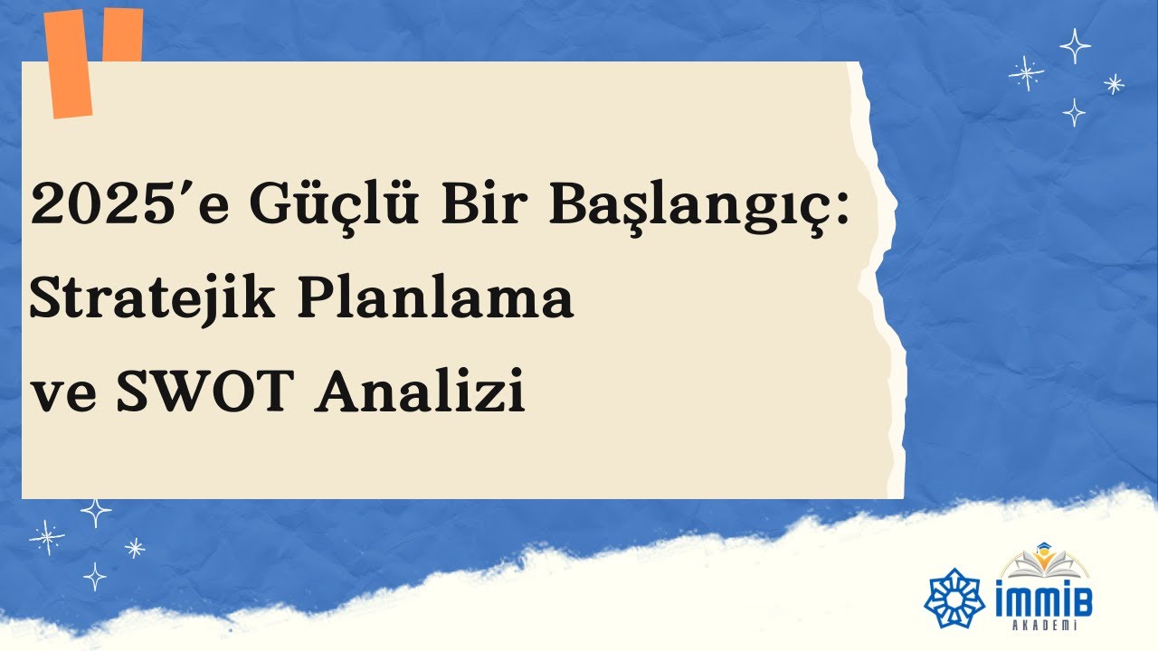 2025’e Güçlü Bir Başlangıç: Stratejik Planlama ve SWOT Analizi