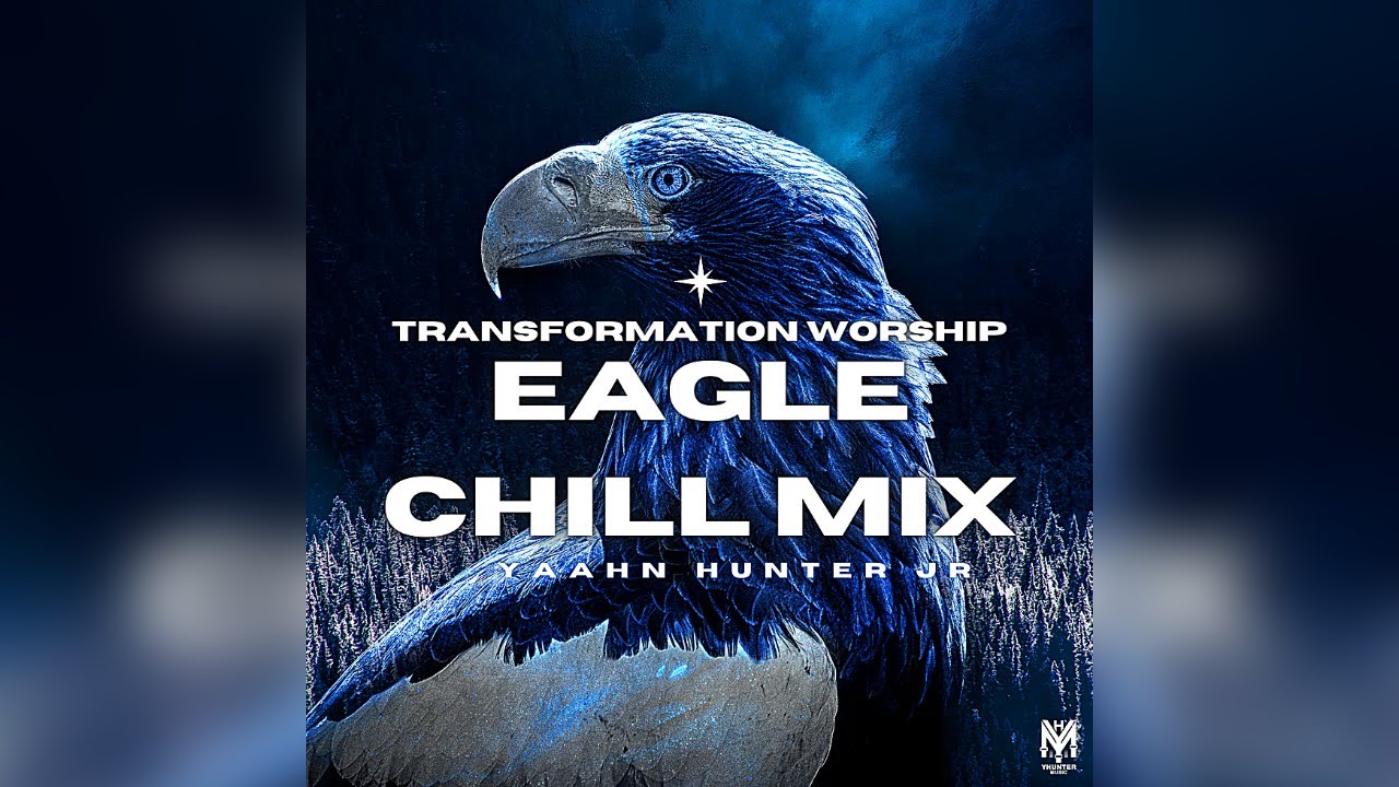 Transformation Worship - Eagle (Chill Mix) - Yaahn Hunter Jr