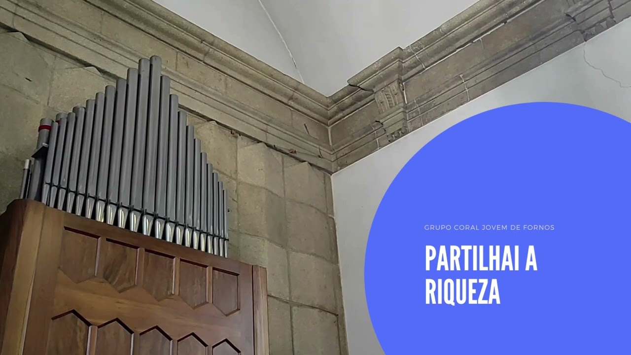 Partilhai a Riqueza - Grupo Coral Jovem de Fornos
