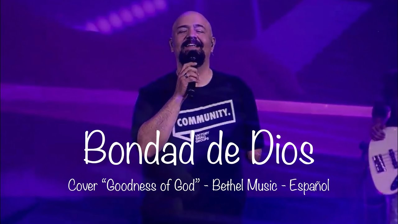 Goodness of God - Spanish / Bethel Music - Bondad de Dios - JP CASTILLO - Victory