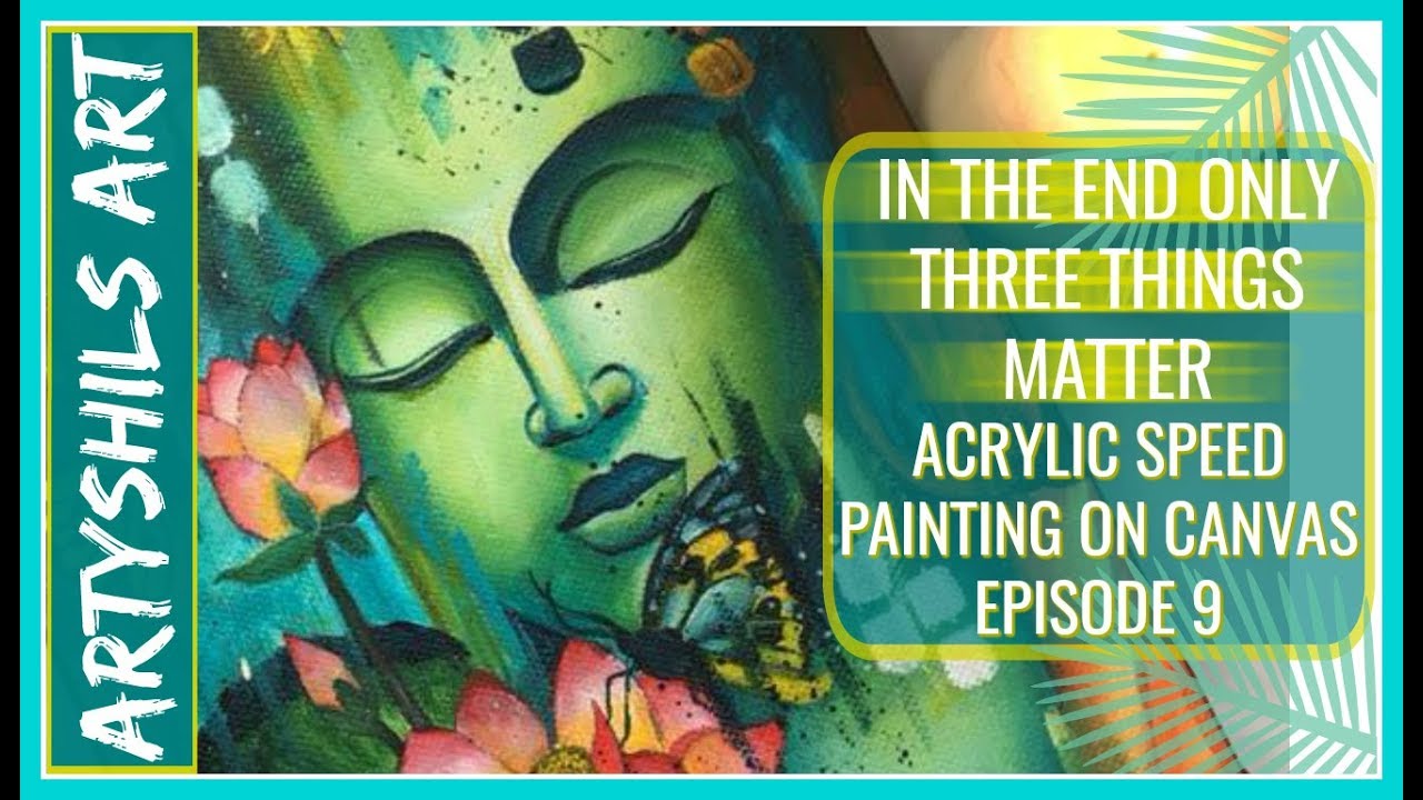 ✨MEDITATING BUDDHA✨ ONLY THREE THINGS MATTER :- Acrylic speed painting on canvas EPISODE 9