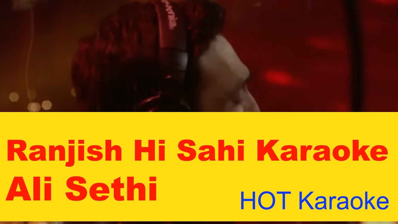 Ranjish Hi Sahi Unplugged Karaoke | Ali Sethi