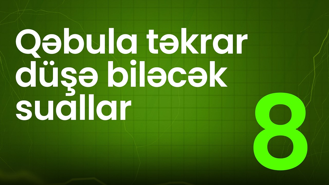 QƏBULA TƏKRAR DÜŞƏ BİLƏCƏK SUALLAR 8 MƏNTİQ