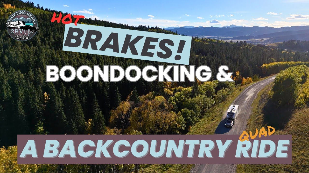Hot Brakes, Boondocking & A Backcountry Quad Ride