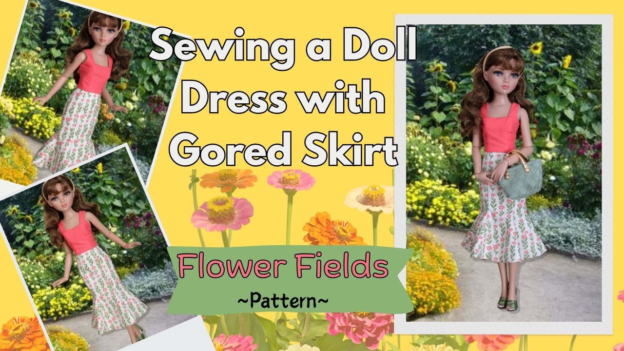 How to Sew a Doll Dress with a Gored Skirt / VDC Ellowyne Wilde Subscription / Flower Fields Pattern