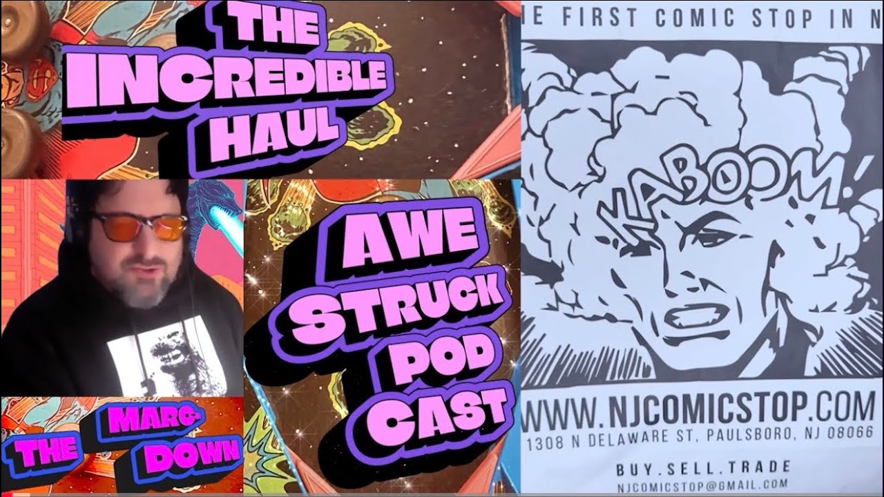 AWESTRUCK COMICS PODCAST EPISODE E128  - NJ COMIC STOP SURPRISE THIRST TRAP - INCREDIBLE HAUL