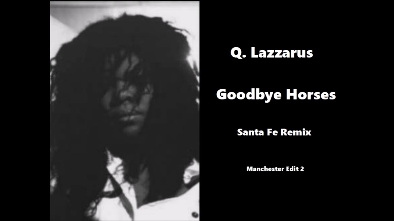 Q..Lazzarus - Goodbye Horses (Manchester Mix)