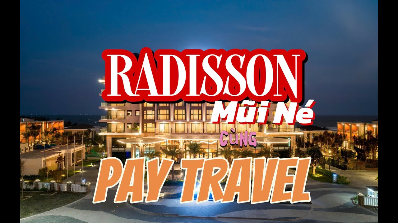 Radisson Resort Mũi Né – Thiên đường nghỉ dưỡng bên bờ biển | Pay Travel