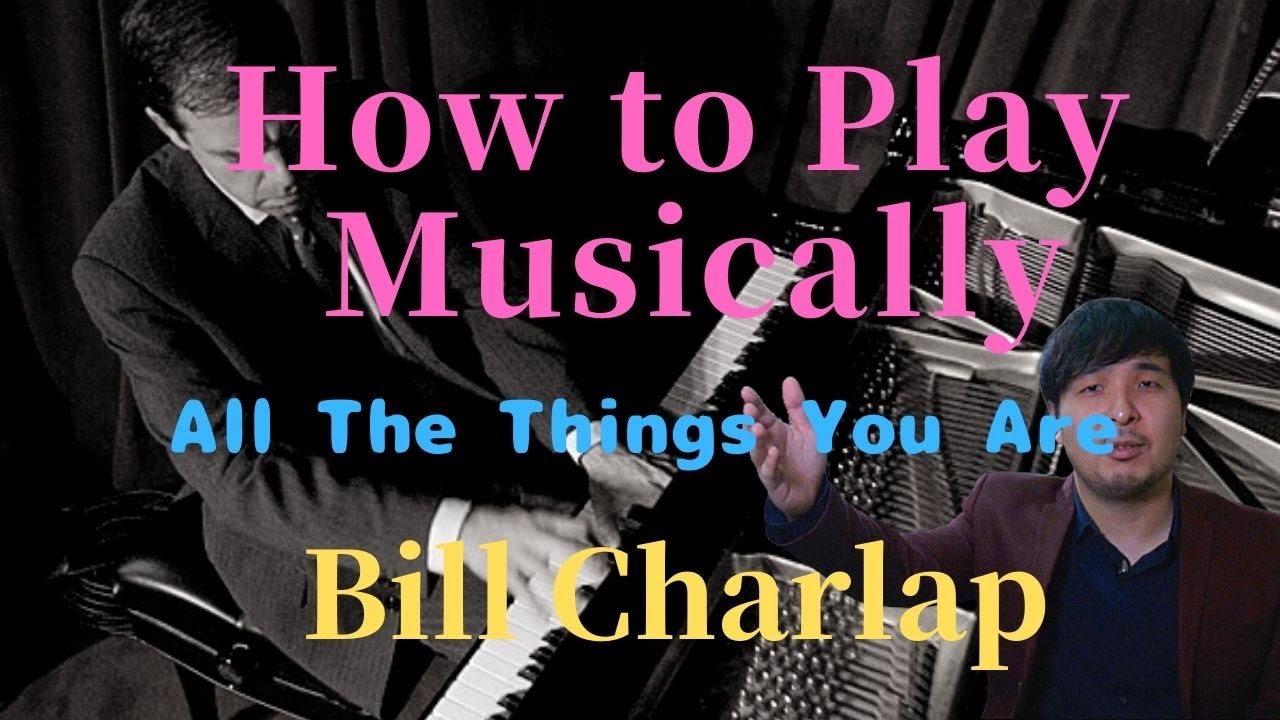 How to play musically - All The Things You Are - Bill Charlap (Transcritption)  ジャズピアノを音楽的に弾くコツ