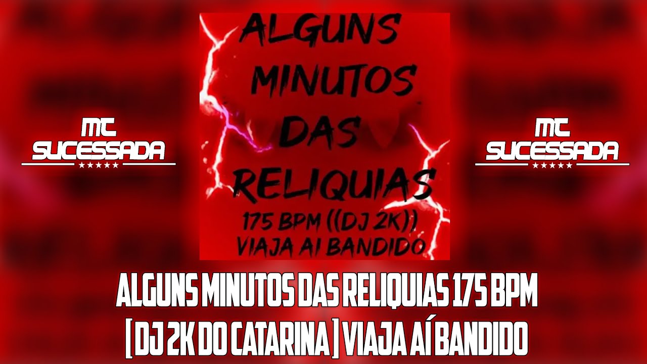 ALGUNS MINUTOS DAS RELIQUIAS 175 BPM [ DJ 2K DO CATARINA ] VIAJA AÍ B@NDID0