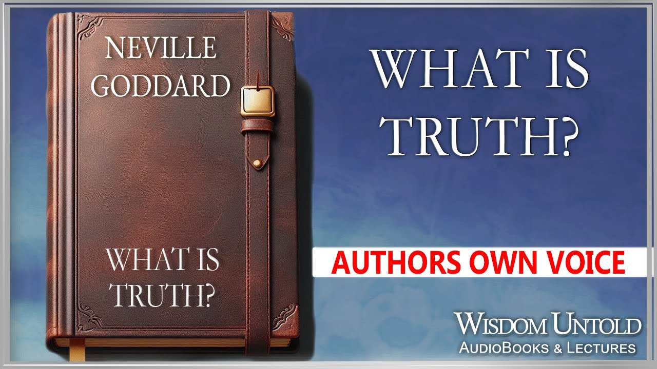 Neville Goddard - What is Truth - Full Audio Lecture