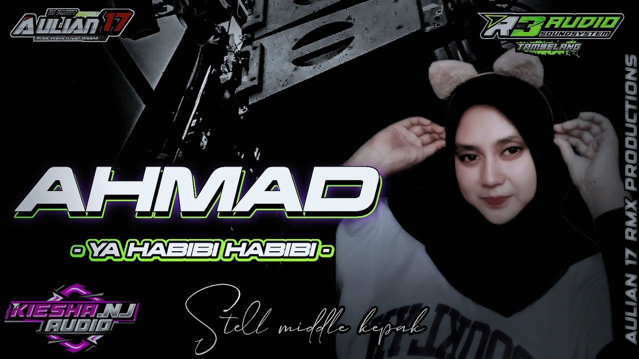 DJ AHMAD YA HABIBI HABIBI STELL MIDDLE KEPLAK COCOK UNTUK PEMBUKAAN HAJATAN  ‼️Aulian 17 Feat kiesha